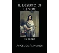 Il Deserto di Cenere: 40 poesie