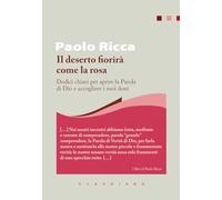 Il deserto fiorirà come la rosa. Dodici chiavi per aprire la parola di Dio e accogliere i suoi doni