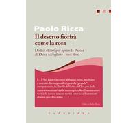 Il deserto fiorirà come la rosa. Dodici chiavi per aprire la parola di Dio e accogliere i suoi doni