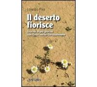 Il deserto fiorisce. Giorno dopo giorno con Gesù verso Gerusalemme