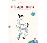 Il deserto fiorito. Ediz. illustrata