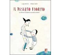 Il deserto fiorito. Ediz. illustrata