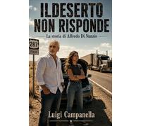 Il deserto non risponde: La storia di Alfredo Di Nunzio