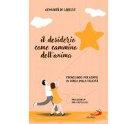 Il desiderio come cammino dell'anima. Prontuario per coppie in cerca della felicità