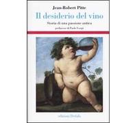 Il desiderio del vino. Storia di una passione antica