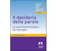 Il desiderio della parola. La natura fenomenologica del linguaggio - Diffi...