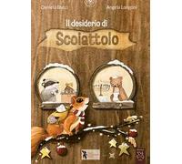 Il desiderio di scoiattolo. Ediz. a colori