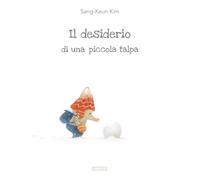 Libri Sang-Keun Kim - Il Desiderio Di Una Piccola Talpa. Ediz. Illustrata