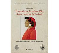 Il desiderio di vedere Dio. Amore e misericordia in Dante - [If Press]