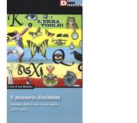 Il desiderio dissidente. Antologia della rivista «L'Erba voglio» (1971-1977)