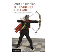 Il desiderio e il limite. Ulisse e la leadership trasformativa - Lipparini...