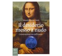 Il desiderio messo a nudo. Conversazioni con Jeff Koons - [Johan & Levi]