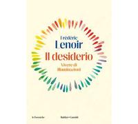 Il desiderio. Vivere di illuminazioni