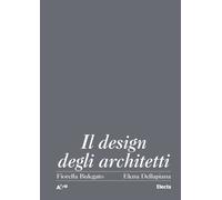 Il design degli architetti italiani 1920-2000 - Bulegato Fiorella, Dellapi...