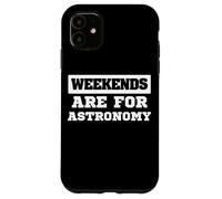 Il design degli astronomi per i fine settimana degli astronomi è per l'astronomia Custodia per iPhone 11