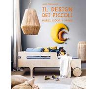 Il design dei piccoli. Mobili, giochi e arredi