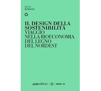 Il design della sostenibilità. Viaggio nella bioeconomia del legno a Nordest