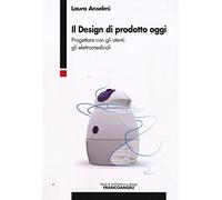 Il design di prodotto oggi. Progettare con gli utenti: gli elettromedicali