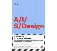 Il design e la sua storia. Primo convegno dell'Associazione italiana degli storici del design (Milano, 1-2 dicembre 2011)