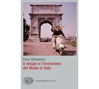 Il design e l'invenzione del Made in Italy - 2022 - Einaudi
