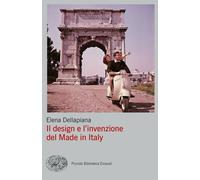 Il design e l'invenzione del Made in Italy - Dellapiana Elena