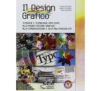 Il design grafico. Tecniche e tecnologie applicate alla progettazione grafica, alla comunicazione e multimedialità. Per gli Ist. tecnici e professionali. Con ebook. Con espansione online