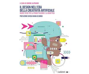 Il design nell'era della creatività artificiale. Nuove sfide per la progettazione e la didattica