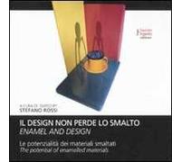 Il design non perde lo smalto. La potenzialità dei materiali smaltati. Ediz. italiana e inglese