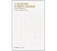 Il design vive di oggetti-discorso. Design e narrazioni