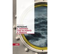 Libri Petkovic Radoslav - Il Destino Che Mi Porto A Trieste