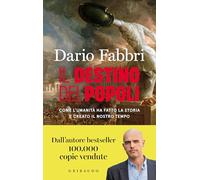 Il destino dei popoli. Come l'umanità ha fatto la storia e creato il nostro tempo