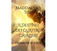 IL DESTINO DEI QUATTRO CAVALIERI: CRONACHE DI EDEN