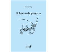 Il destino del gambero - [Edizioni del Faro]