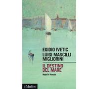 Il destino del mare. Napoli e Venezia