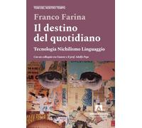 Il destino del quotidiano. Tecnologia. Nichilismo. Linguaggio