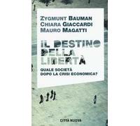 Il destino della libertà. Quale società dopo la crisi economica?