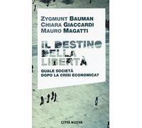 Il destino della libertà. Quale società dopo la crisi economica?
