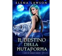 Il destino della mutaforma: Una storia d'amore di mutaforma e compagni rifiutati