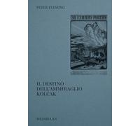 Il destino dell'ammiraglio Kolcak - Fleming Peter