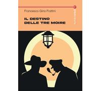 Il destino delle tre Moire - 2025 - Graus Edizioni (Tracce)