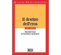 Il destino dell'eros. Prospettive di morale sessuale