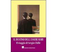 Il destino dell'essere rari. Il viaggio di Sergio Chillè