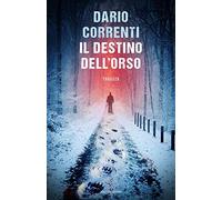 Il destino dell'orso - Correnti Dario