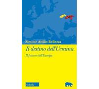 Il destino dell'Ucraina. Il futuro dell'Europa