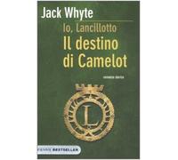 Il destino di Camelot. Io, Lancillotto