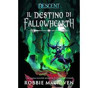 Il destino di Fallowhearth. Descent