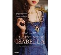 Il destino di Isabella. La regina che cambiò l'Europa