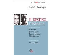 Il destino di Israele. Corrispondenza con Jules Isaac, Jacques Ellul, Jacques Maritain, Marc Chagall. Conversazioni con Paul Claudel