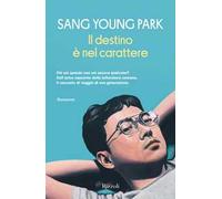 Libri Park Sang Young - Il Destino E Nel Carattere