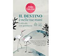 IL DESTINO E' NELLE TUE MANI - YUAN LIAO-FAN, GALLESI E. (Curatore) - Mimesis